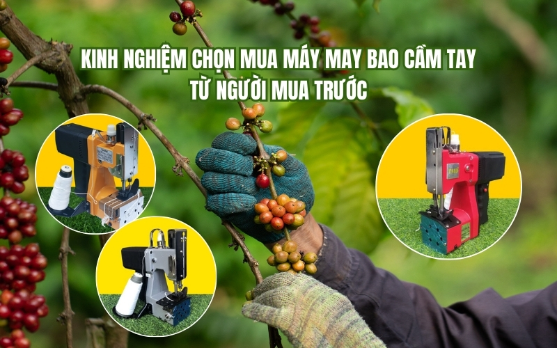 Kinh nghiệm chọn mua máy may bao cầm tay từ người mua trước
