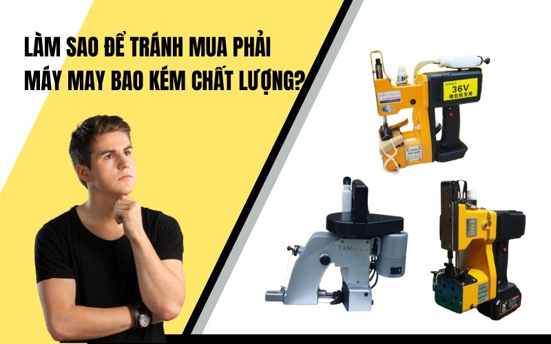 Làm sao để tránh mua phải máy may bao kém chất lượng