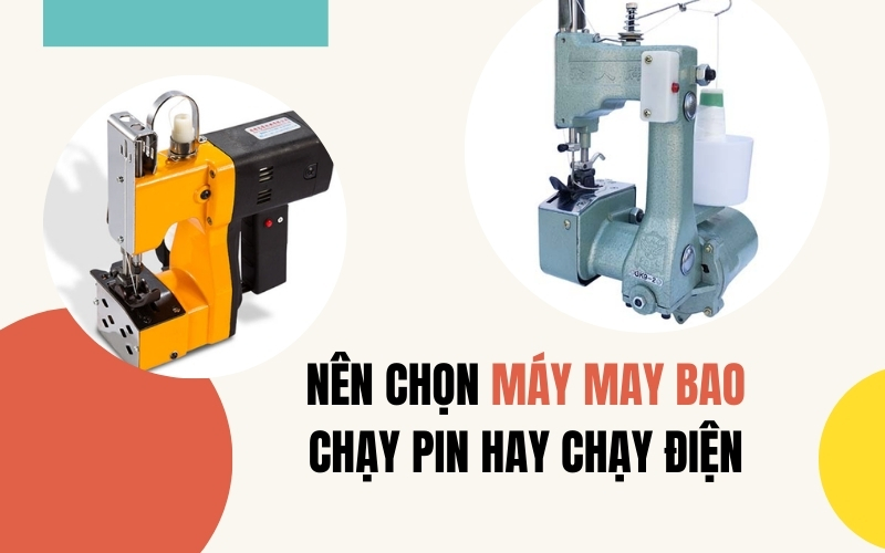 Nên Chọn Máy May Bao Chạy Pin Hay Chạy Điện