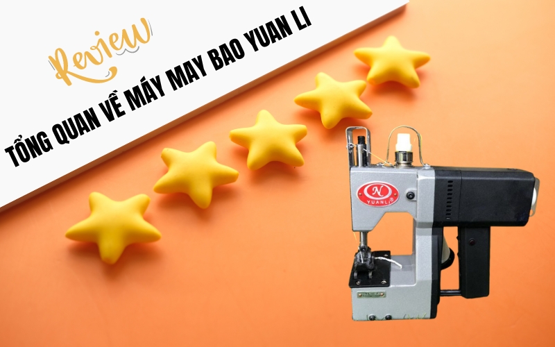 Review tổng quan về máy may bao Yuan Li