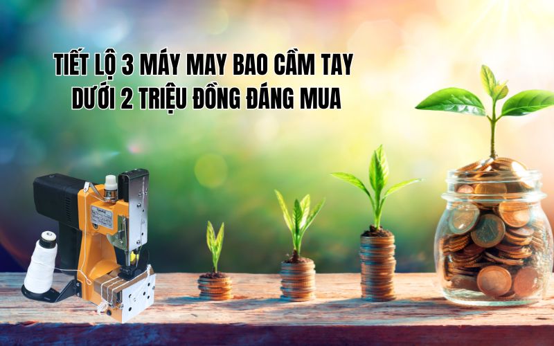 Tiết lộ 3 máy may bao cầm tay dưới 2 triệu đồng đáng mua