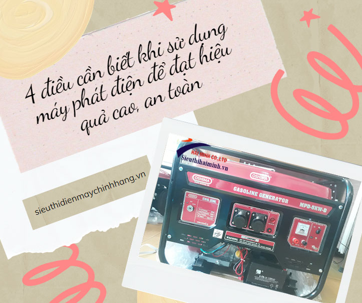 4 điều cần biết khi sử dụng máy phát điện để đạt hiệu quả cao, an toàn
