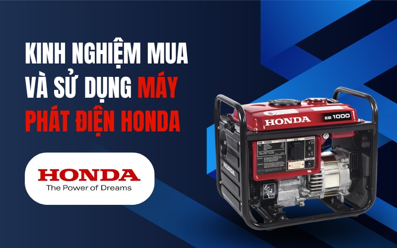 Kinh Nghiệm Mua và Sử Dụng Máy Phát Điện Honda