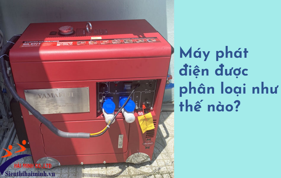Máy phát điện được phân loại như thế nào?