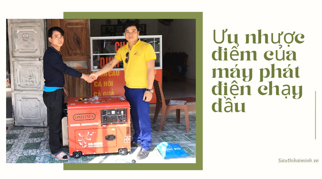Ưu nhược điểm của máy phát điện chạy dầu