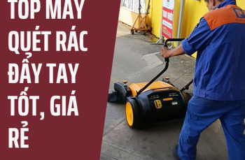 Top máy quét rác đẩy tay tốt, giá rẻ