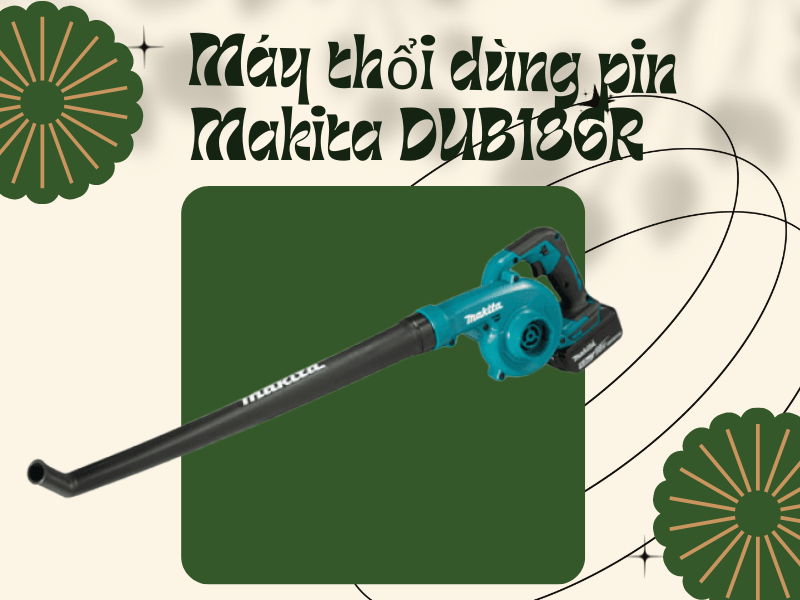 Top 05 máy thổi lá Makita đáng mua nhất!
