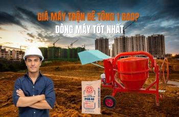 Giá máy trộn bê tông 1 bao? Dòng máy tốt nhất