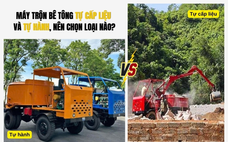 Máy trộn bê tông tự cấp liệu và tự hành, nên chọn loại nào