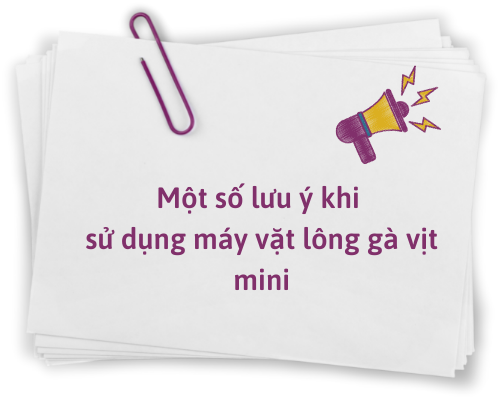 Một số lưu ý khi sử dụng máy vặt lông gà mini