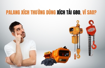 [Góc giải đáp] palang xích thường dùng xích tải G80, vì sao?