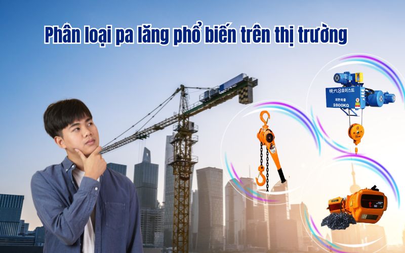 Phân loại pa lăng phổ biến trên thị trường