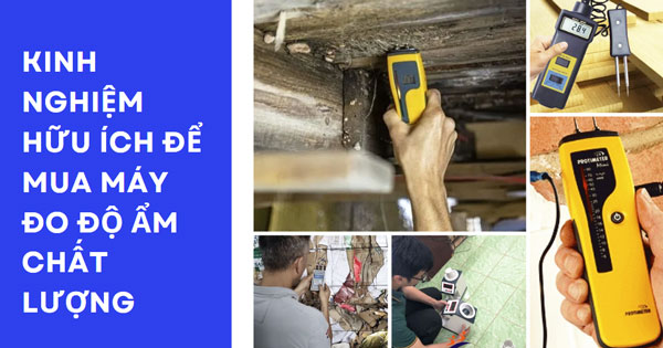 Kinh nghiệm hữu ích để mua máy đo độ ẩm chất lượng