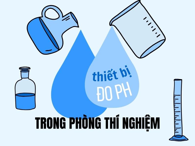 Gioi-thieu-nhung-model-may-do-do-pH-chuyen-dung-trong-phong-thi-nghiem