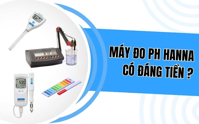 Máy Đo Ph Hanna Có Đáng Tiền