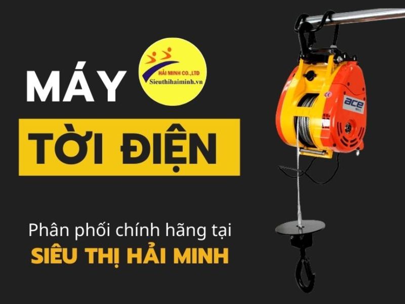 Siêu thị Hải Minh đơn vị cung cấp tời điện chính hãng, chất lượng tại Việt Nam