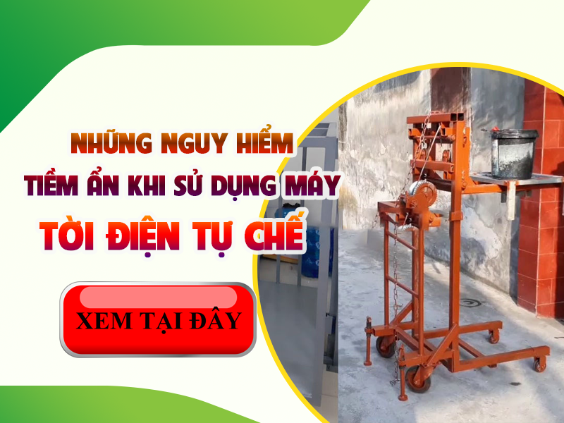 những nguy cơ tiềm ẩn khi sử dụng máy tời điện tự chế