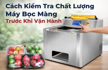 Cách Kiểm Tra Chất Lượng Máy Bọc Màng Trước Khi Vận Hành