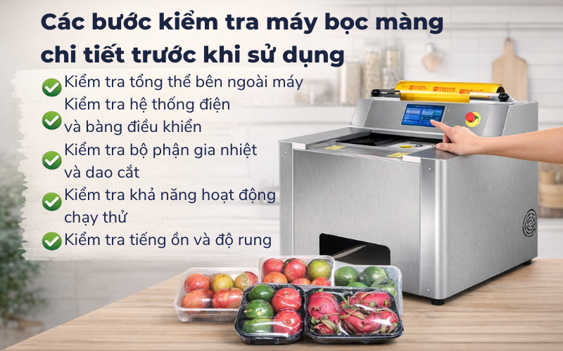 Các bước kiểm tra máy bọc màng chi tiết trước khi sử dụng