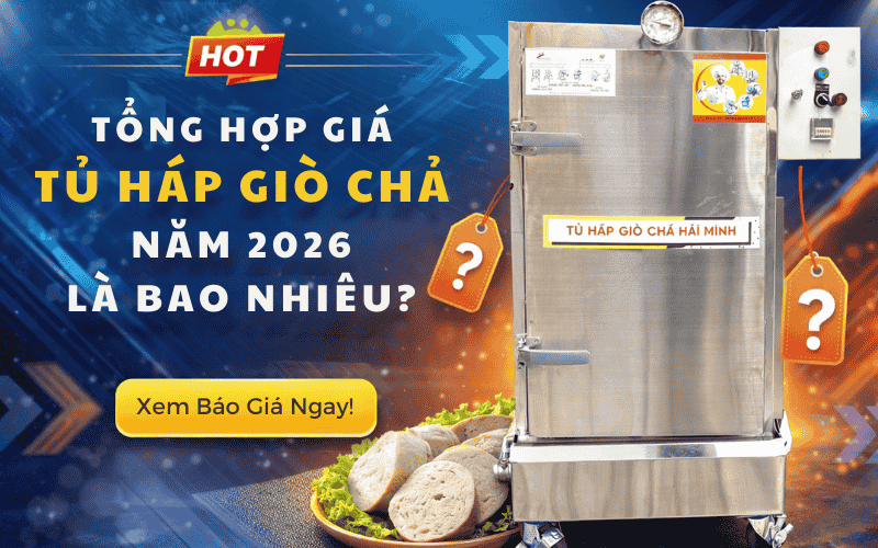Tổng Hợp Giá Tủ Hấp Giò Chả Năm 2026 Là Bao Nhiêu?