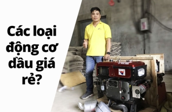 Các loại động cơ dầu giá rẻ?