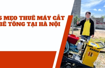 5 mẹo thuê máy cắt bê tông tại Hà Nội