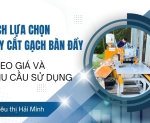 Hình ảnh Cách lựa chọn máy cắt gạch bàn đẩy theo giá và nhu cầu sử dụng