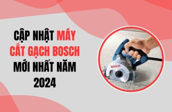Cập Nhật Máy Cắt Gạch Bosch Mới Nhất Năm 2024