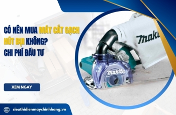 Có nên mua máy cắt gạch hút bụi không? Chi phí đầu tư