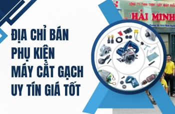 Địa chỉ bán phụ kiện máy cắt gạch uy tín giá tốt