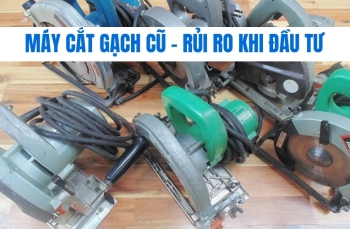 Máy Cắt Gạch Cũ - Rủi Ro Khi Đầu Tư