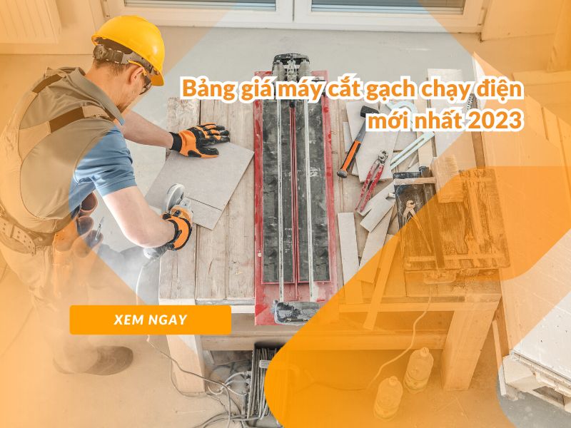 Bảng giá máy cắt gạch chạy điện mới nhất 2023