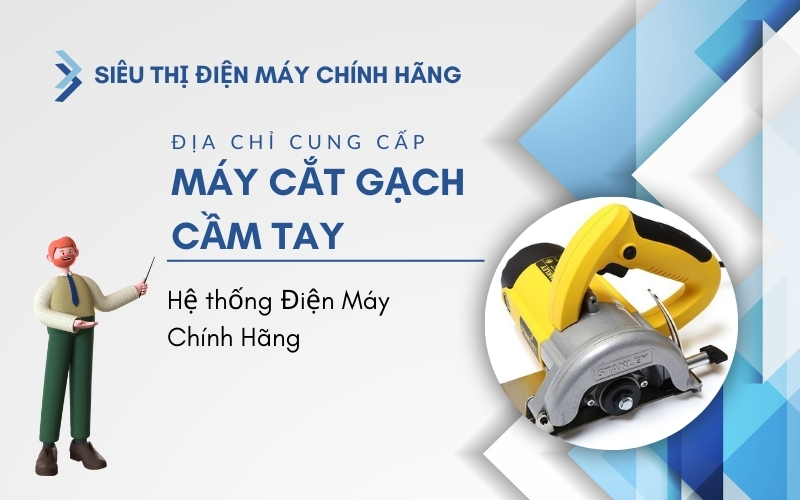 Địa chỉ cung cấp máy cắt gạch phải uy tín