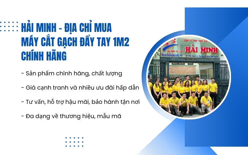 Hải Minh - Địa chỉ mua máy cắt gạch đẩy tay 1m2 chính hãng