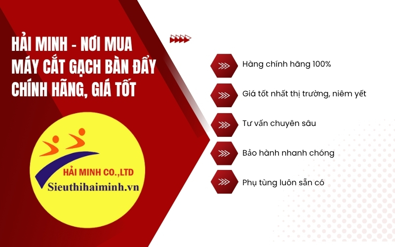 Hải Minh - nơi mua máy cắt gạch bàn đẩy chính hãng, giá tốt