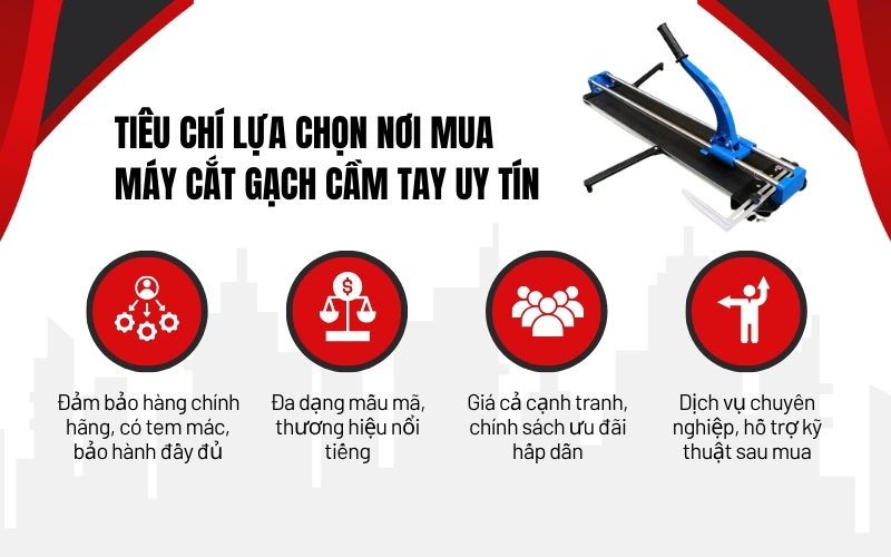 Tiêu chí lựa chọn nơi mua máy cắt gạch cầm tay uy tín