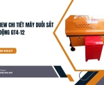 Hình ảnh Review chi tiết máy duỗi sắt tự động GT4-12