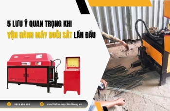 5 lưu ý quan trọng khi vận hành máy duỗi sắt lần đầu