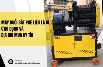Máy duỗi sắt phế liệu là gì - Ứng dụng và địa chỉ mua uy tín