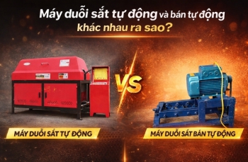 Máy duỗi sắt tự động và bán tự động khác nhau ra sao? Tư vấn chọn mua