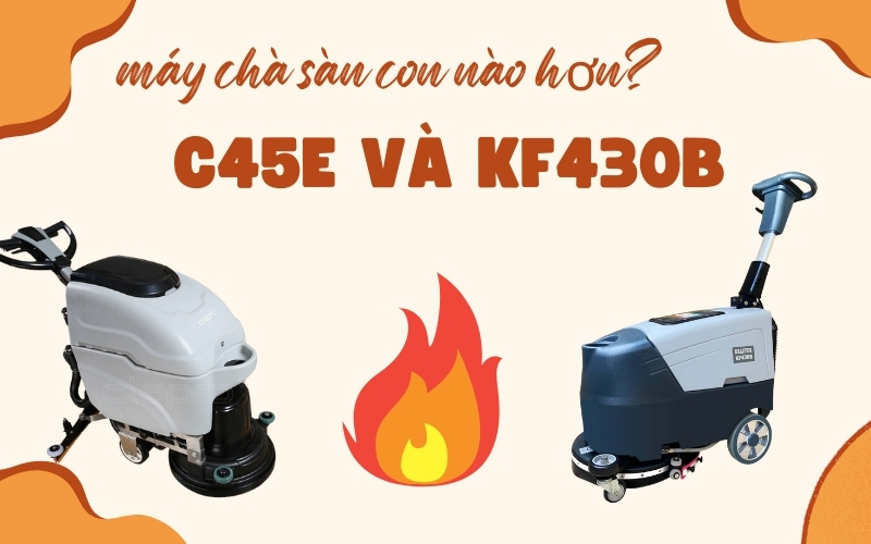 Máy Chà Sàn Liên Hợp C45E Và KF430B Con Nào Hơn