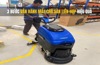 3 bước vận hành máy chà sàn liên hợp hiệu quả