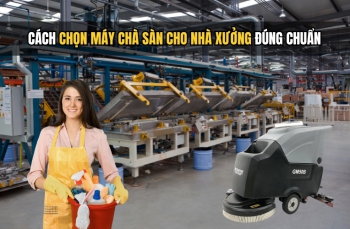 Cách Chọn Máy Chà Sàn Cho Nhà Xưởng Đúng Chuẩn