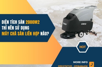 Diện tích sàn 2000m2 thì nên sử dụng máy chà sàn liên hợp nào?