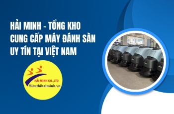 Hải Minh - Tổng Kho Cung Cấp Máy Đánh Sàn Uy Tín Tại Việt Nam