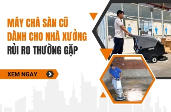 Máy Chà Sàn Cũ Dành Cho Nhà Xưởng – Rủi Ro Thường Gặp