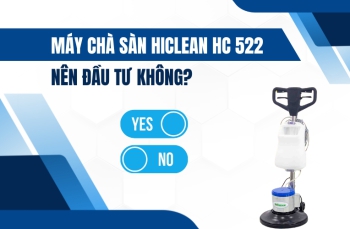Máy Chà Sàn Hiclean HC 522 Nên Đầu Tư Không?