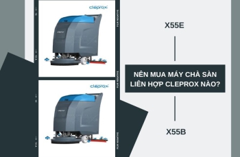 Nên mua máy chà sàn liên hợp CleproX X55E hay X55B