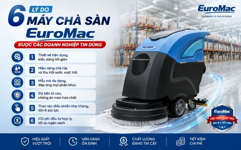 6 lý do máy chà sàn EuroMac được các doanh nghiệp tin dùng