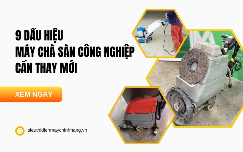 9 Dấu Hiệu Máy Chà Sàn Công Nghiệp Cần Thay Mới